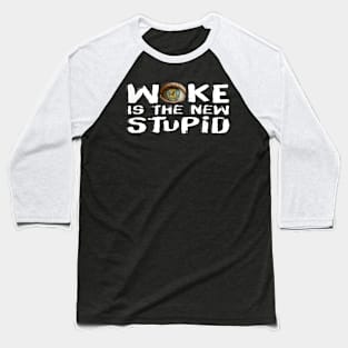 Woke Is The New Stupid Baseball T-Shirt